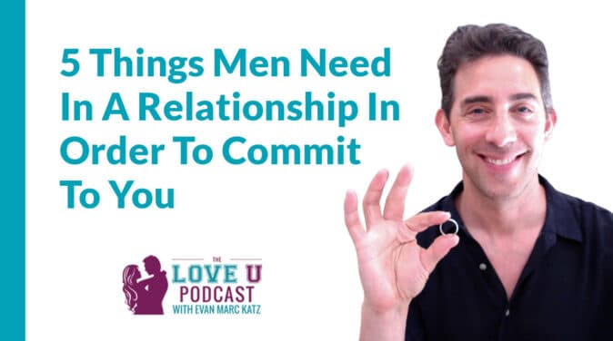 男人在一段关系中需要承诺的5件事| Love U播客金宝博电子竞技